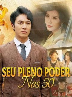 Seu Pleno Poder dos 50: A Série do DramaBox que Está Conquistando o Público com uma História de Superação e Vingança